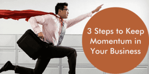 keep momentum in your business
