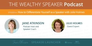 how to differentiate yourself as a speaker with julie holmes