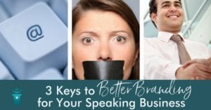3 keys to better branding for your speaking business