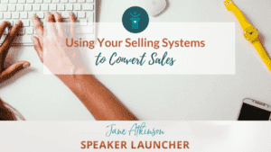 Using Your Selling Systems to Convert Sales