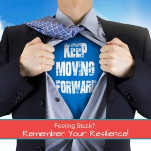 Feeling Stuck? Remember Your Resilience! - Featured Image