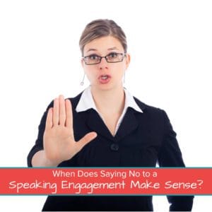 When Does Saying No to a Speaking Engagement Make Sense - Featured Image