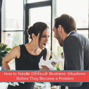How to Handle Difficult Business Situations Before They Become a Problem Featured Image
