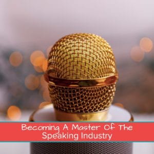 Becoming a Master of the Speaking Industry Featured Image