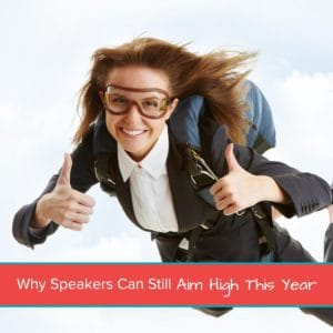 Why Speakers Can Still Aim High This Year 1200 x 1200