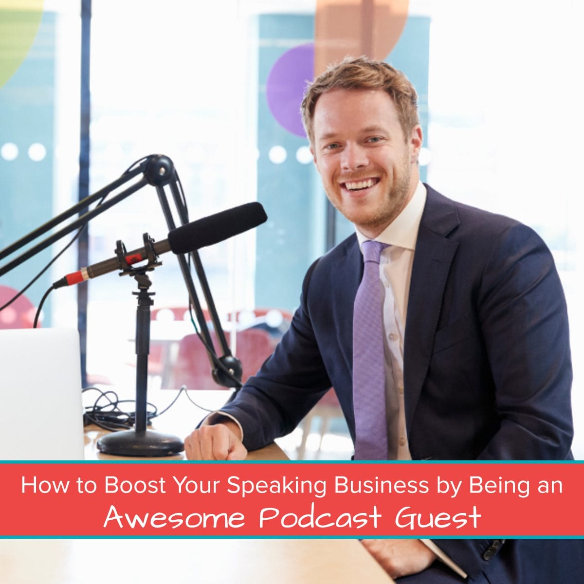 How to Boost Your Speaking Business by Being an Awesome Podcast Guest 1200 x 1200