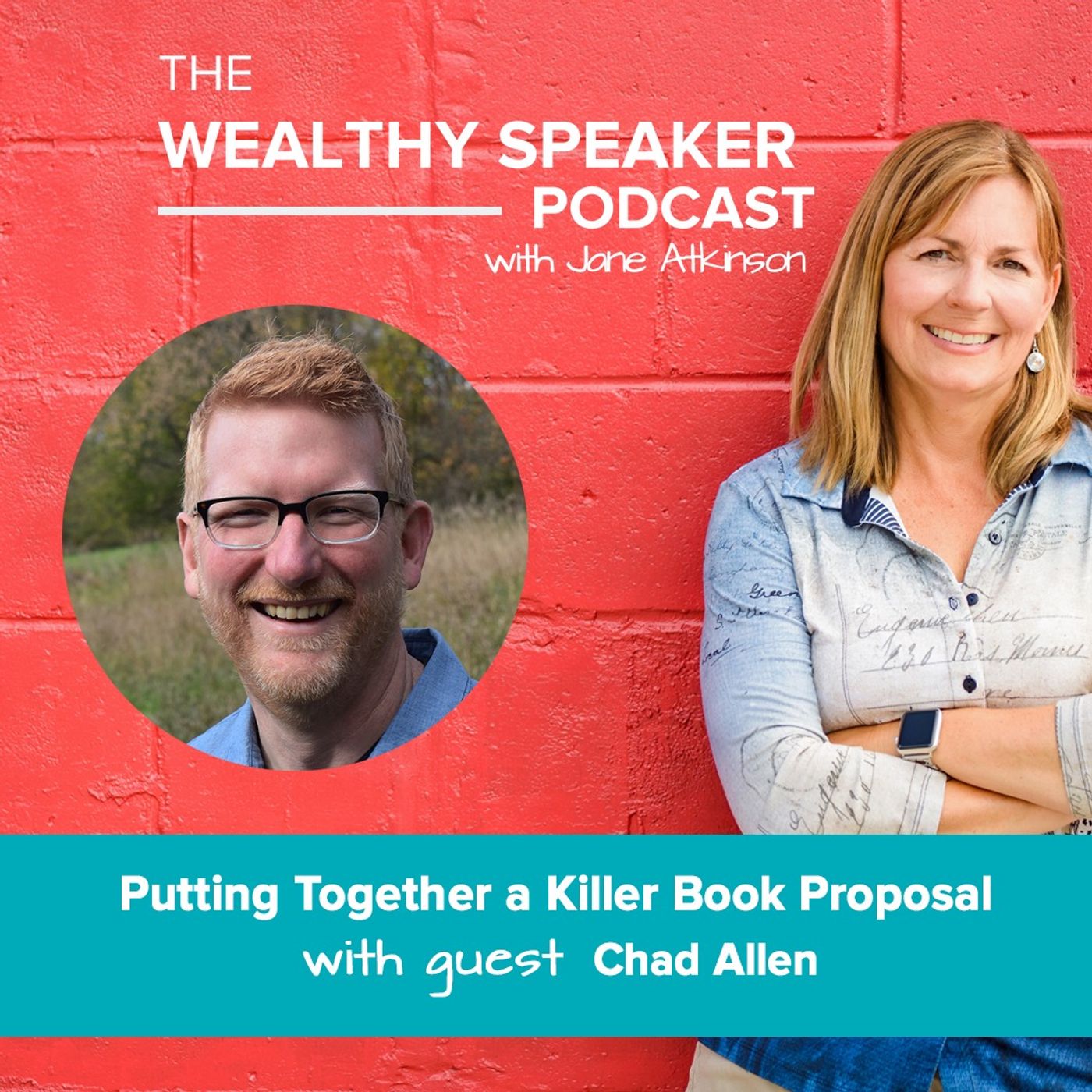 The Wealthy Speaker Podcast Jane Atkinson Chad Allen book proposal