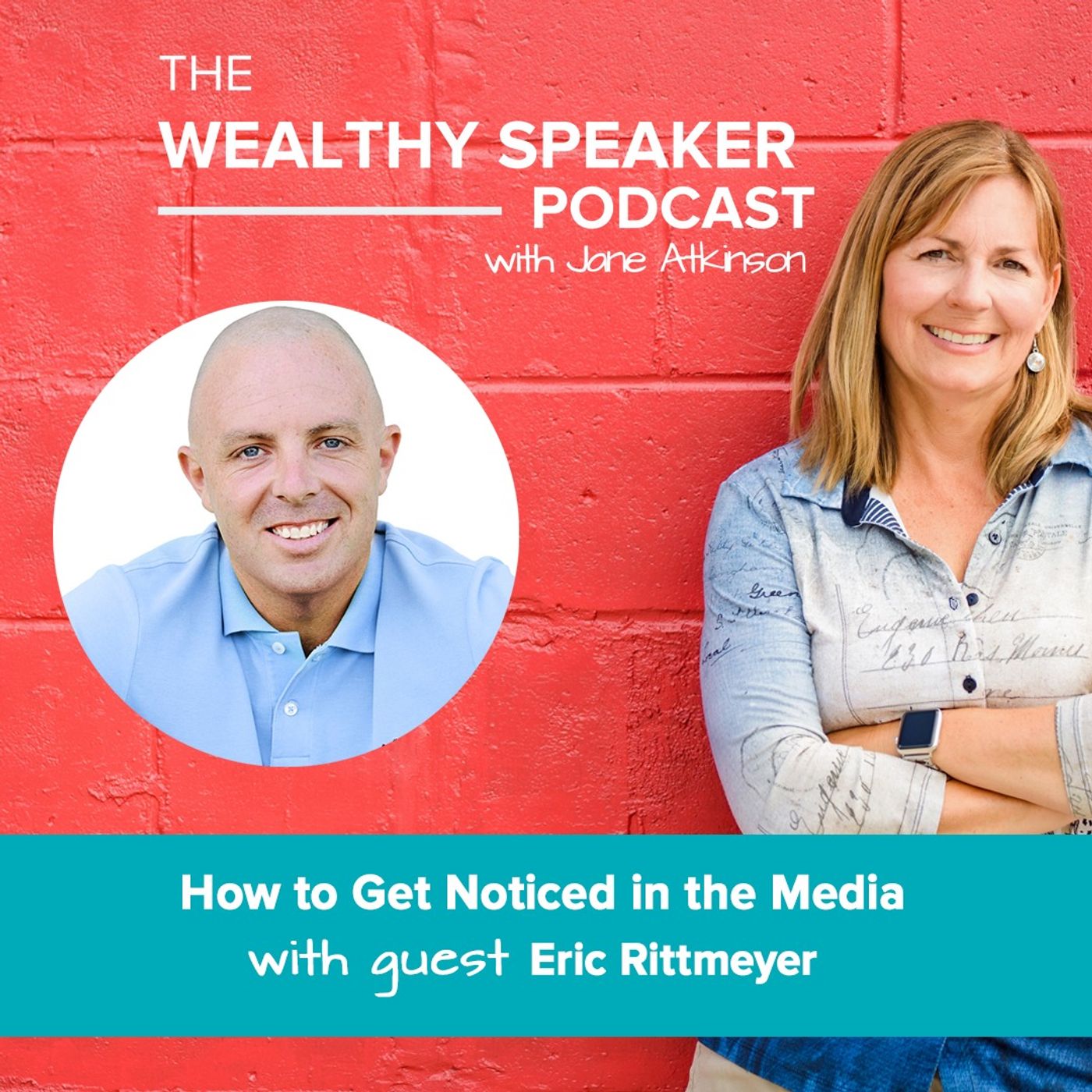 The Wealthy Speaker Podcast with Jane Atkinson and Eric Rittmeyer Get Noticed in the Media