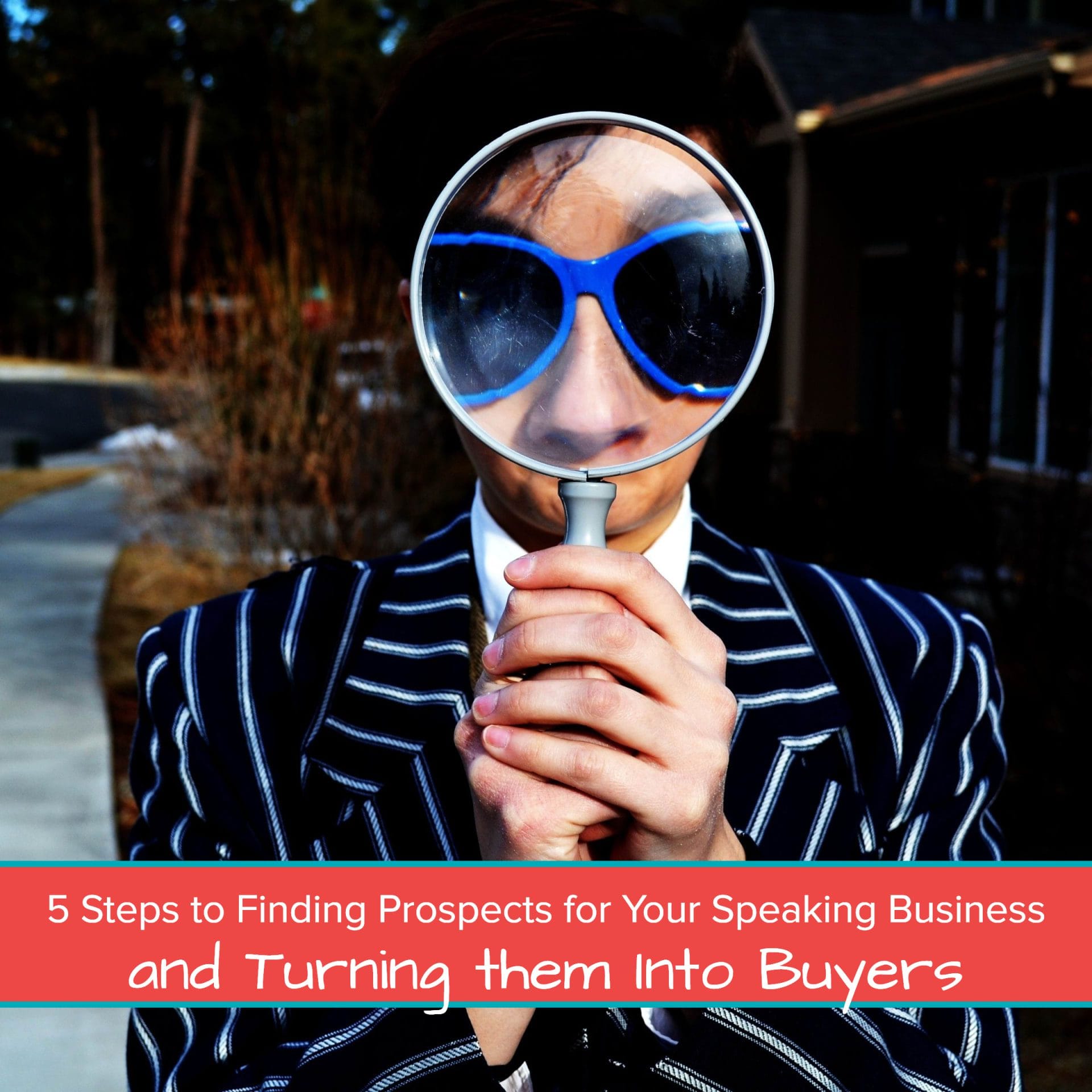 5 Steps to Finding Prospects for Your Speaking Business and Turning them Into Buyers - feature image