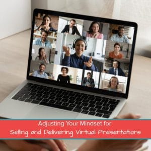Adjusting Your Mindset for Selling and Delivering Virtual Presentations Featured Image