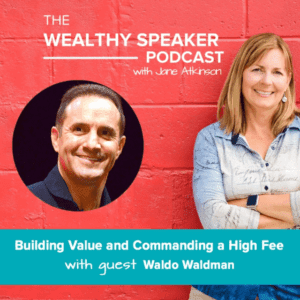 Building Value and Commanding a High Fee with Jane Atkinson and Waldo Waldman