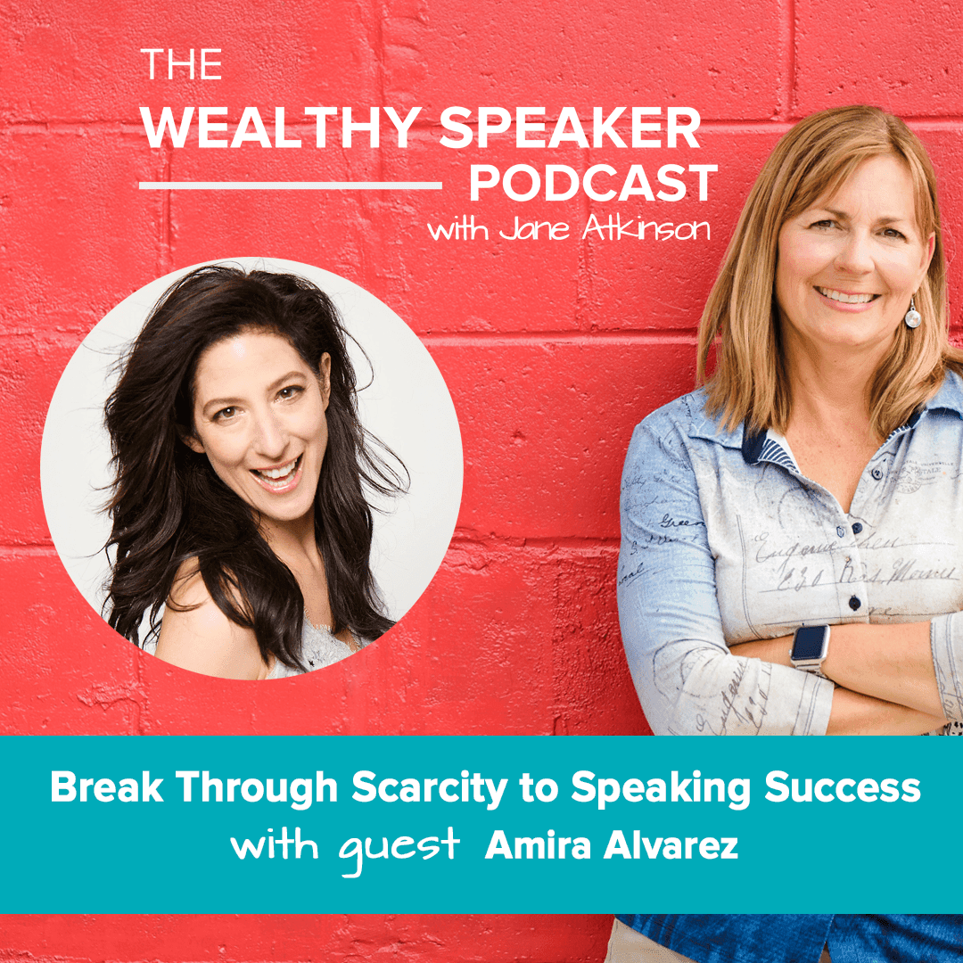Break Through Scarcity to Speaking Success with Jane Atkinson and Amira Alvarez
