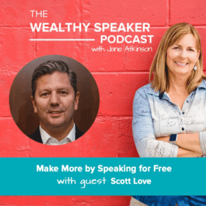 make more by speaking for free with Jane Atkinson and Scott Love