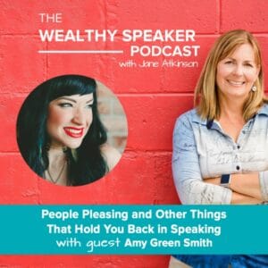 People Pleasing and Other Things That Hold You Back in Speaking﻿ with Jane Atkinson and Amy Green Smith