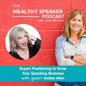 Expert Positioning to Grow Your Speaking Business with Jane Atkinson and Debbie Allen