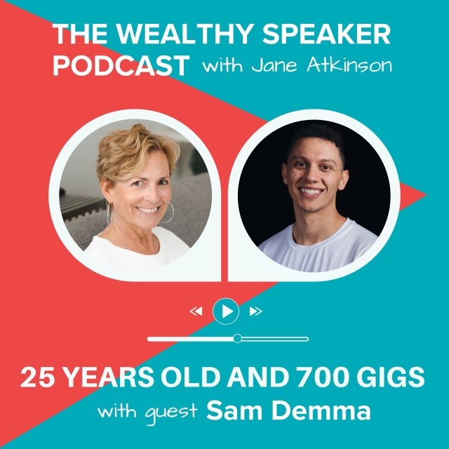 images of Jane Atkinson and Sam Demma and text that says The Wealthy Speaker Podcast 25 Years Old and 700 Gigs